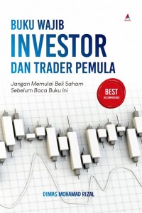 Buku wajib investor dan trader pemula : jangan memulai beli saham sebelum membaca buku ini